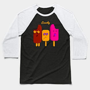 Exactly Ice cream Baseball T-Shirt